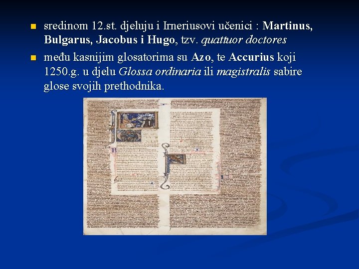 n n sredinom 12. st. djeluju i Irneriusovi učenici : Martinus, Bulgarus, Jacobus i