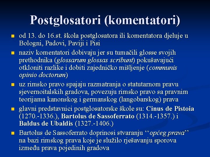 Postglosatori (komentatori) n n n od 13. do 16. st. škola postglosatora ili komentatora