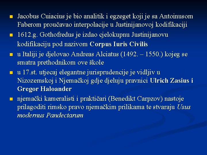 n n n Jacobus Cuiacius je bio analitik i egzeget koji je sa Antoinusom
