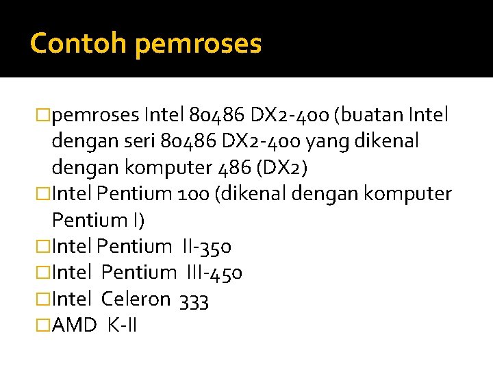 Contoh pemroses �pemroses Intel 80486 DX 2 -400 (buatan Intel dengan seri 80486 DX