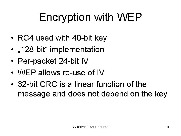 Encryption with WEP • • • RC 4 used with 40 -bit key „