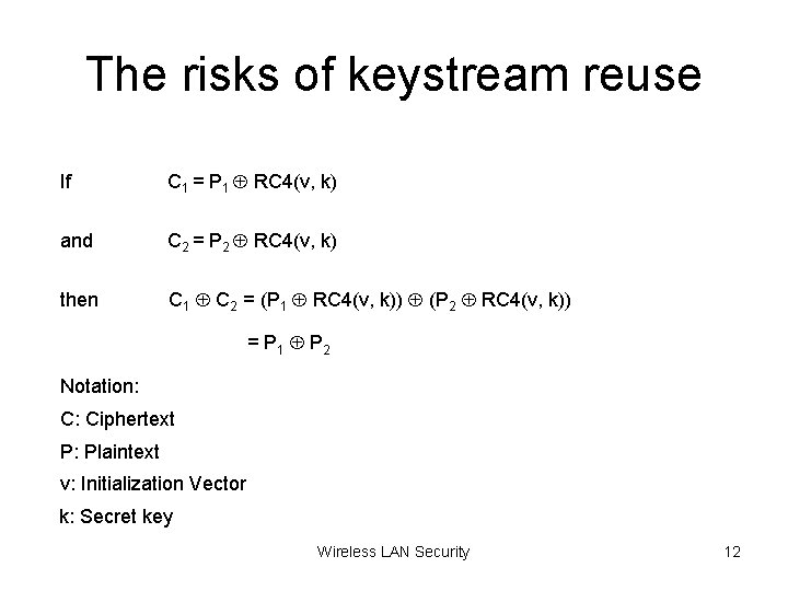 The risks of keystream reuse If C 1 = P 1 RC 4(v, k)