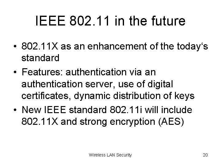 IEEE 802. 11 in the future • 802. 11 X as an enhancement of