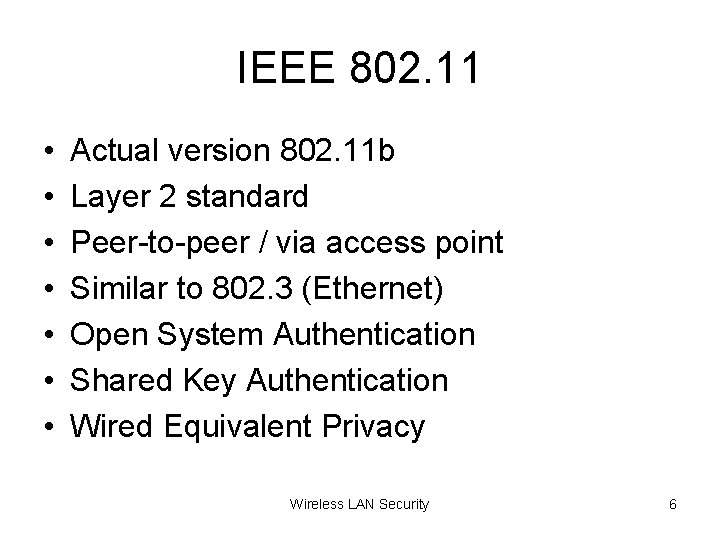 IEEE 802. 11 • • Actual version 802. 11 b Layer 2 standard Peer-to-peer