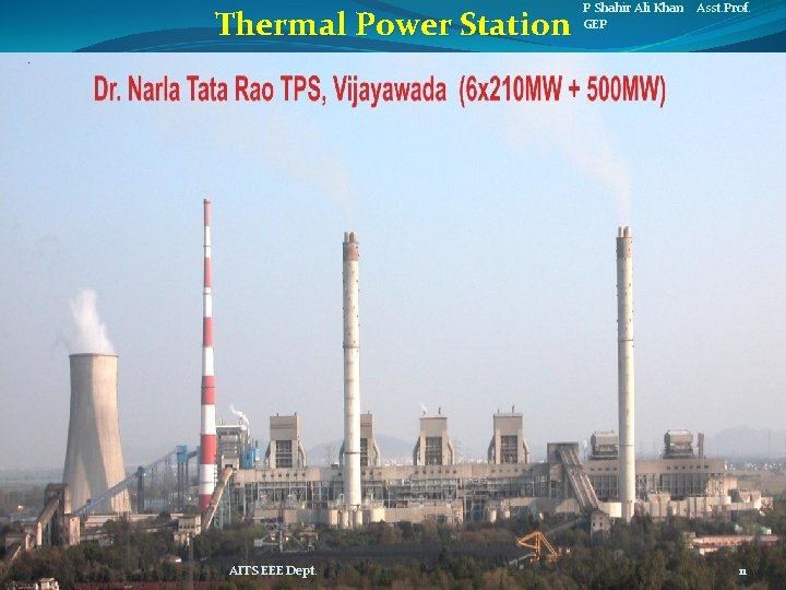 Thermal Power Station AITS EEE Dept. P Shahir Ali Khan Asst. Prof. GEP 11