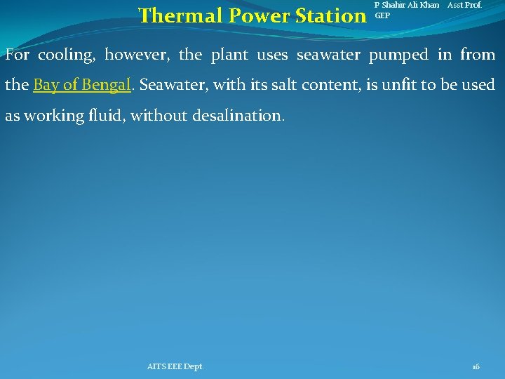 Thermal Power Station P Shahir Ali Khan Asst. Prof. GEP For cooling, however, the