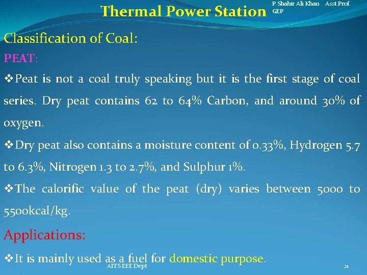 Thermal Power Station P Shahir Ali Khan Asst. Prof. GEP Classification of Coal: PEAT: