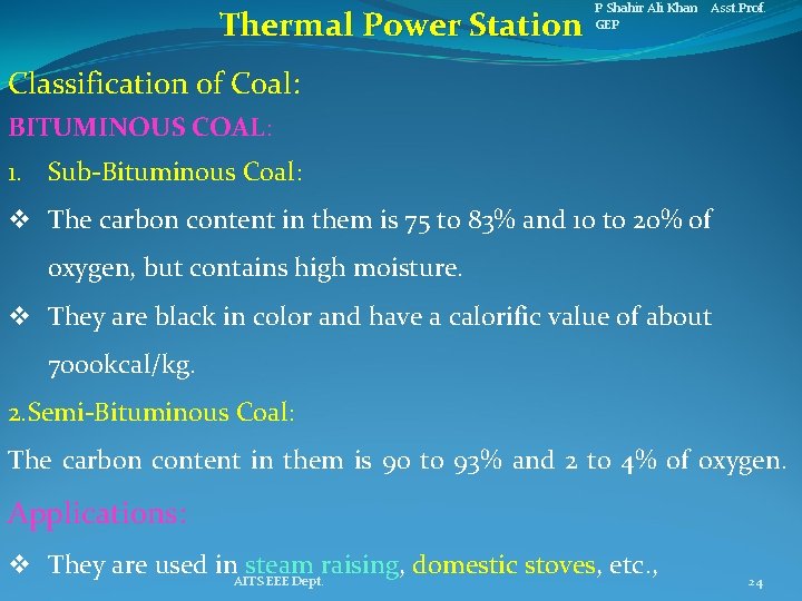 Thermal Power Station P Shahir Ali Khan Asst. Prof. GEP Classification of Coal: BITUMINOUS