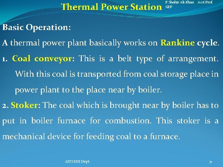 Thermal Power Station P Shahir Ali Khan Asst. Prof. GEP Basic Operation: A thermal