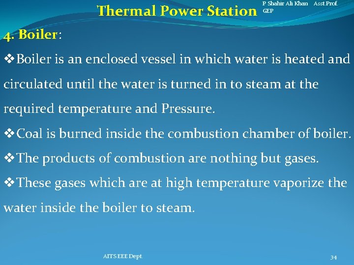 Thermal Power Station P Shahir Ali Khan Asst. Prof. GEP 4. Boiler: v. Boiler