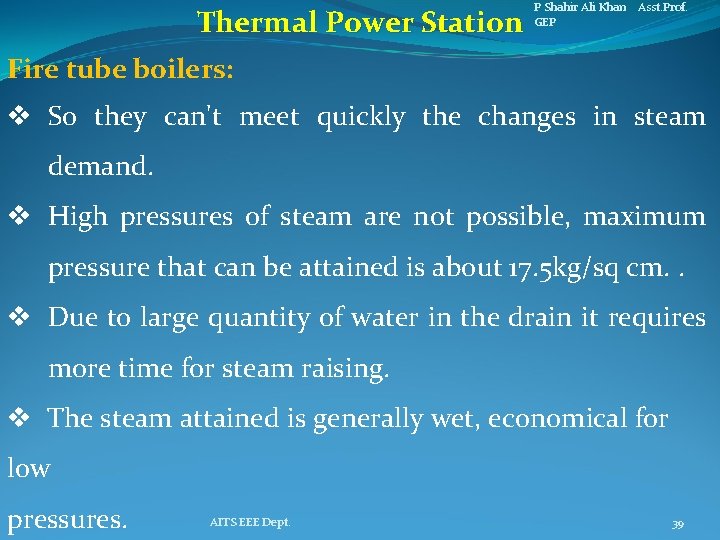 Thermal Power Station P Shahir Ali Khan Asst. Prof. GEP Fire tube boilers: v