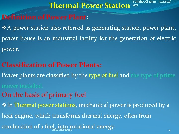 Thermal Power Station P Shahir Ali Khan Asst. Prof. GEP Definition of Power Plant: