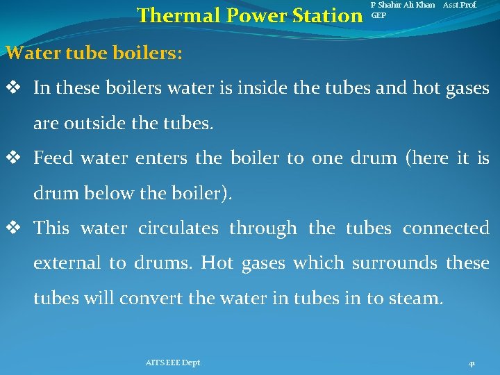 Thermal Power Station P Shahir Ali Khan Asst. Prof. GEP Water tube boilers: v