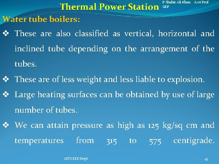 Thermal Power Station P Shahir Ali Khan Asst. Prof. GEP Water tube boilers: v