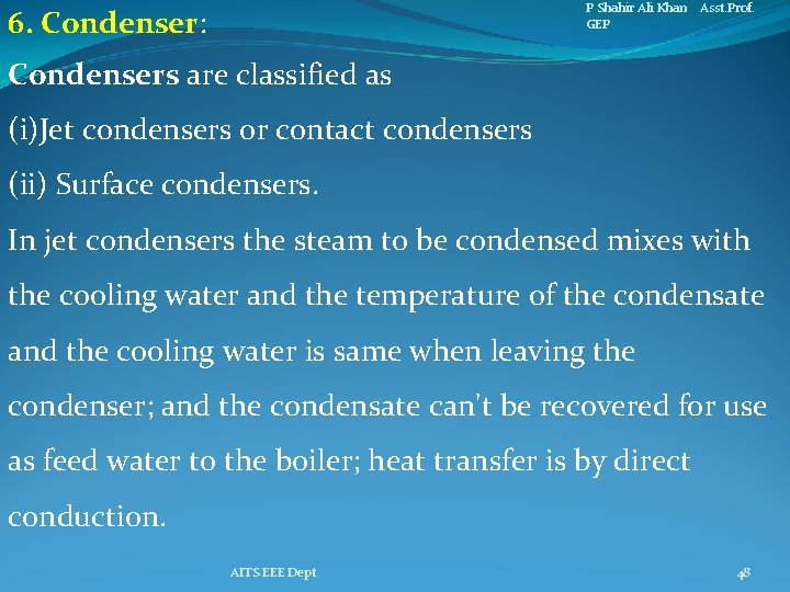 P Shahir Ali Khan Asst. Prof. GEP 6. Condenser: Condensers are classified as (i)Jet