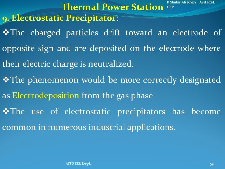 Thermal Power Station P Shahir Ali Khan Asst. Prof. GEP 9. Electrostatic Precipitator: v.