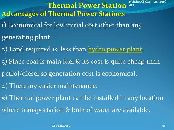 Thermal Power Station P Shahir Ali Khan Asst. Prof. GEP Advantages of Thermal Power