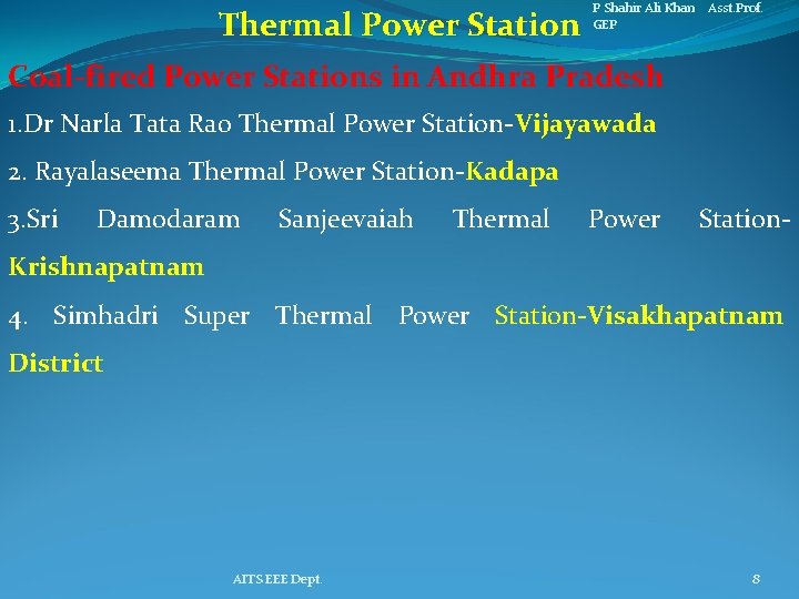 Thermal Power Station P Shahir Ali Khan Asst. Prof. GEP Coal-fired Power Stations in