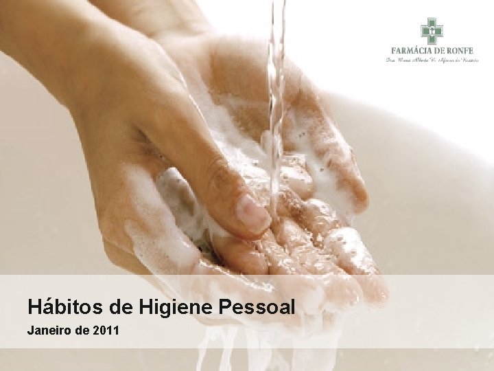 Hábitos de Higiene Pessoal Janeiro de 2011 