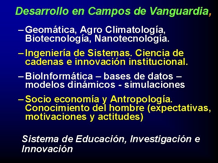 Desarrollo en Campos de Vanguardia, – Geomática, Agro Climatología, Biotecnología, Nanotecnología. – Ingeniería de