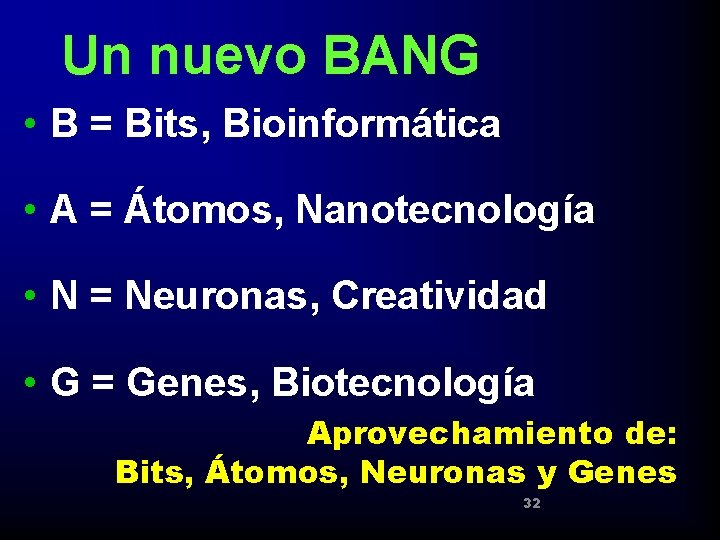 Un nuevo BANG • B = Bits, Bioinformática • A = Átomos, Nanotecnología •
