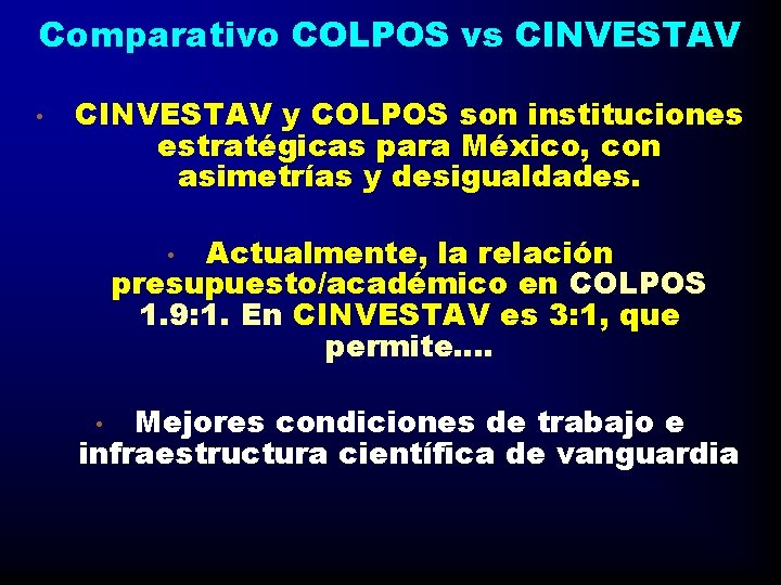 Comparativo COLPOS vs CINVESTAV • CINVESTAV y COLPOS son instituciones estratégicas para México, con