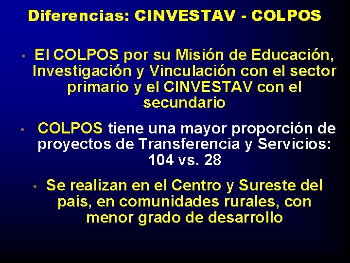 Diferencias: CINVESTAV - COLPOS • El COLPOS por su Misión de Educación, Investigación y