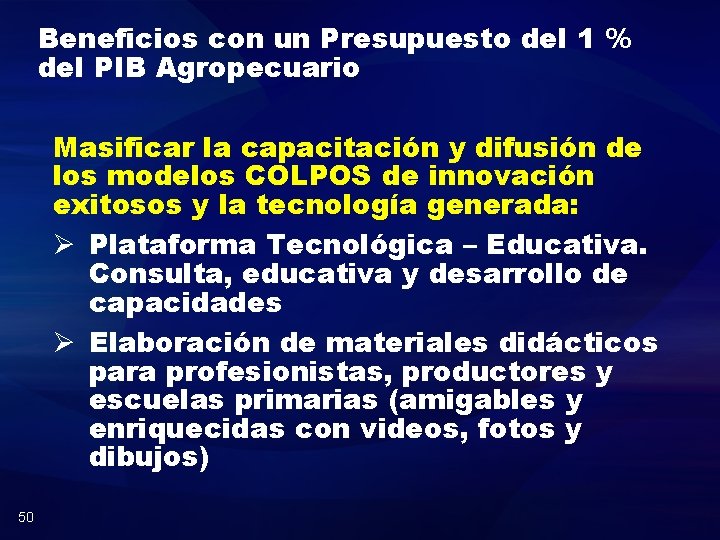 Beneficios con un Presupuesto del 1 % del PIB Agropecuario Masificar la capacitación y