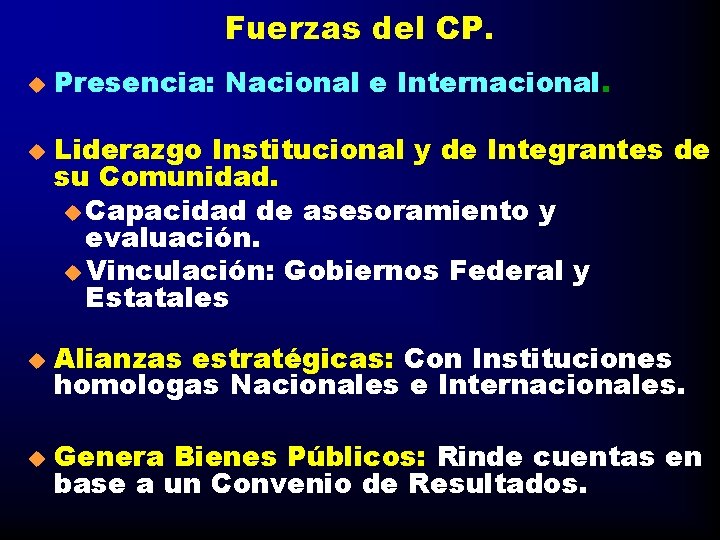 Fuerzas del CP. u u Presencia: Nacional e Internacional. Liderazgo Institucional y de Integrantes