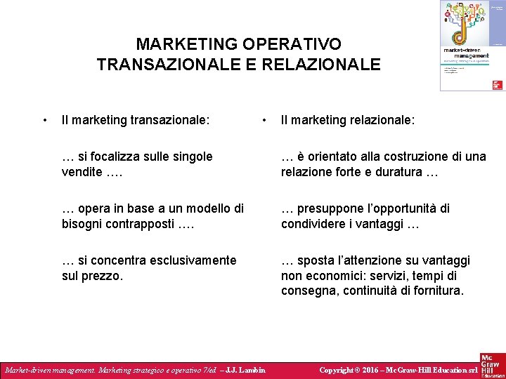 MARKETING OPERATIVO TRANSAZIONALE E RELAZIONALE • Il marketing transazionale: • Il marketing relazionale: …