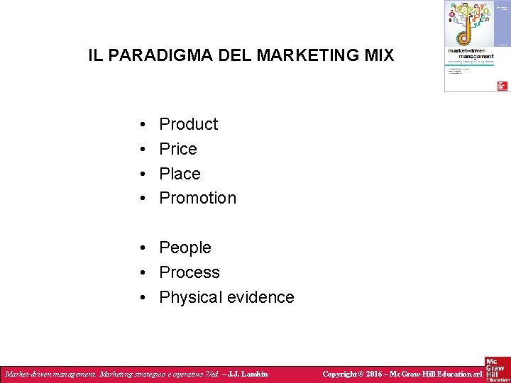 IL PARADIGMA DEL MARKETING MIX • • Product Price Place Promotion • People •