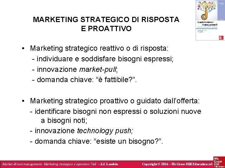 MARKETING STRATEGICO DI RISPOSTA E PROATTIVO • Marketing strategico reattivo o di risposta: -