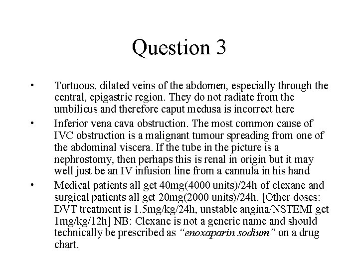 Question 3 • • • Tortuous, dilated veins of the abdomen, especially through the