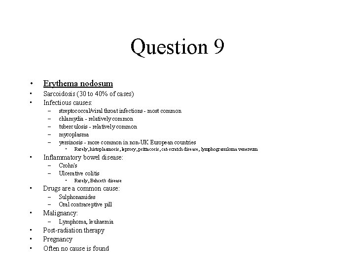 Question 9 • Erythema nodosum • • Sarcoidosis (30 to 40% of cases) Infectious