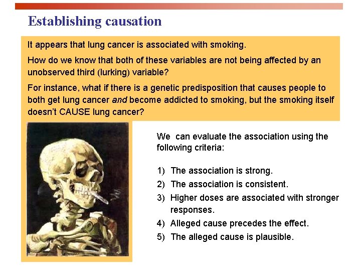 Establishing causation It appears that lung cancer is associated with smoking. How do we