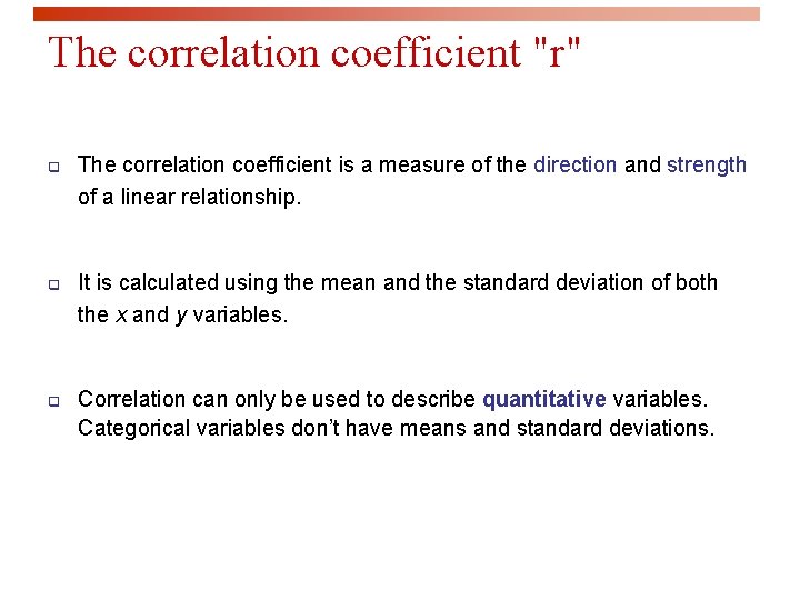 The correlation coefficient "r" q The correlation coefficient is a measure of the direction