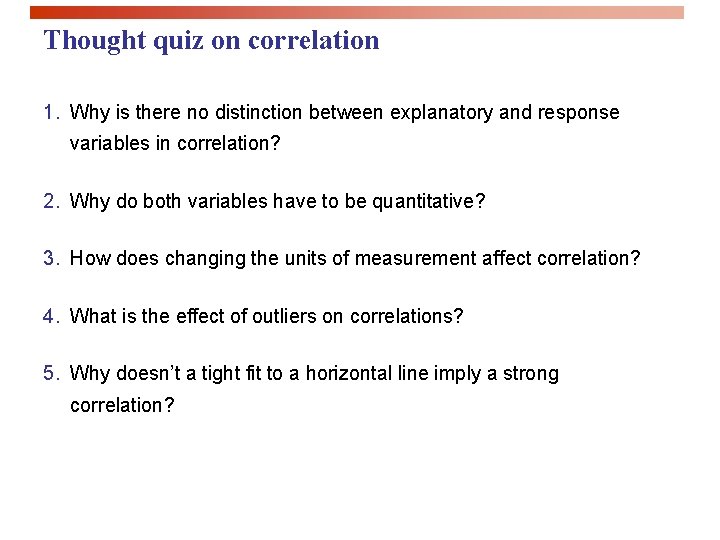 Thought quiz on correlation 1. Why is there no distinction between explanatory and response