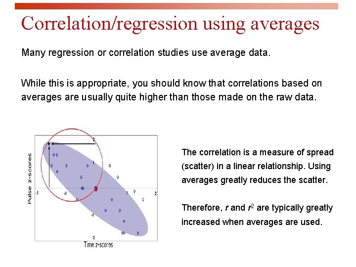 Correlation/regression using averages Many regression or correlation studies use average data. While this is