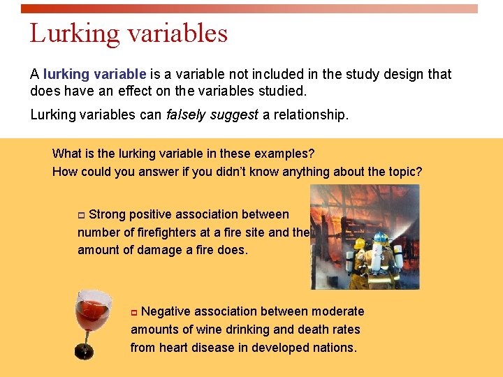 Lurking variables A lurking variable is a variable not included in the study design