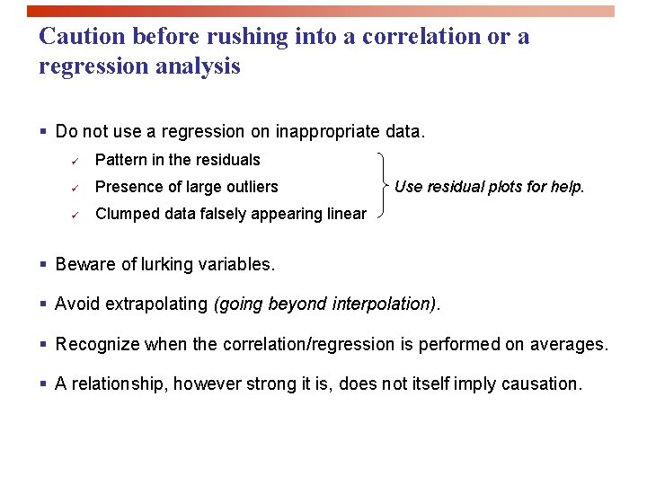 Caution before rushing into a correlation or a regression analysis § Do not use