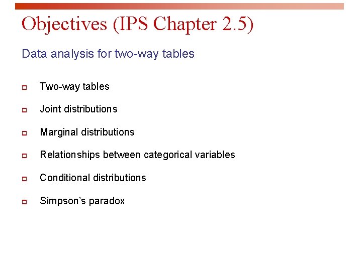 Objectives (IPS Chapter 2. 5) Data analysis for two-way tables p Two-way tables p
