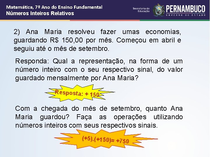 Matemática, 7º Ano do Ensino Fundamental Números Inteiros Relativos 2) Ana Maria resolveu fazer Matemática, 7º Ano do Ensino Fundamental Números Inteiros Relativos 2) Ana Maria resolveu fazer