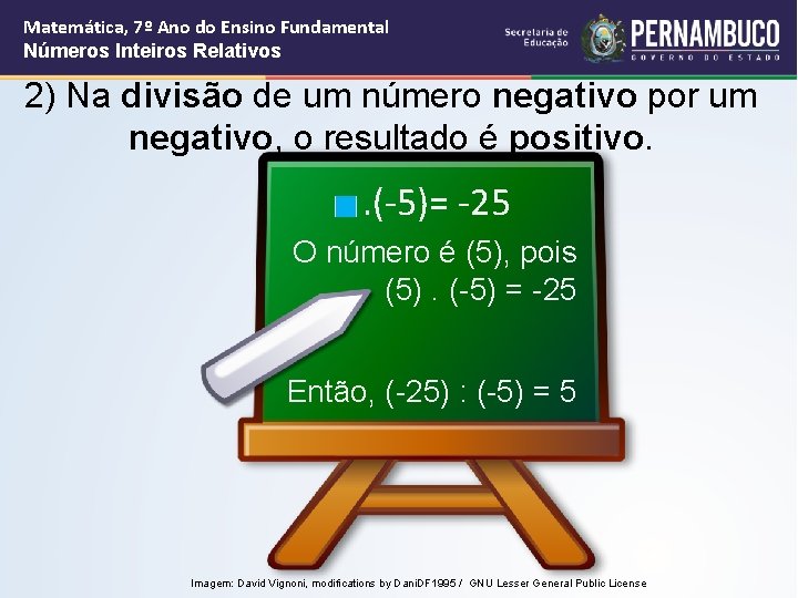 Matemática, 7º Ano do Ensino Fundamental Números Inteiros Relativos 2) Na divisão de um Matemática, 7º Ano do Ensino Fundamental Números Inteiros Relativos 2) Na divisão de um