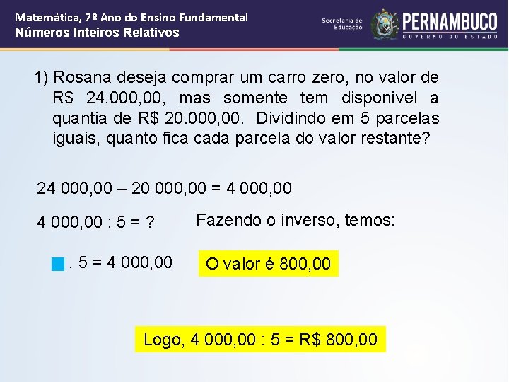 Matemática, 7º Ano do Ensino Fundamental Números Inteiros Relativos 1) Rosana deseja comprar um Matemática, 7º Ano do Ensino Fundamental Números Inteiros Relativos 1) Rosana deseja comprar um
