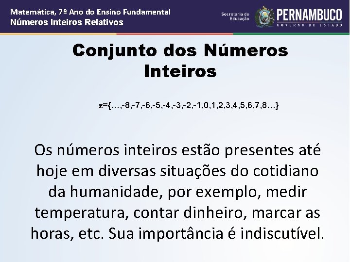 Matemática, 7º Ano do Ensino Fundamental Números Inteiros Relativos Conjunto dos Números Inteiros z={…, Matemática, 7º Ano do Ensino Fundamental Números Inteiros Relativos Conjunto dos Números Inteiros z={…,