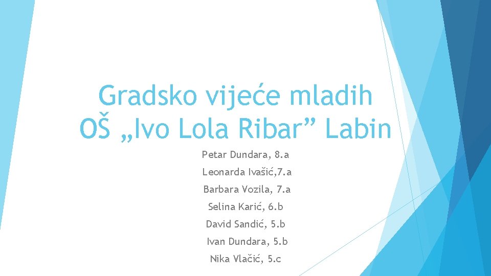 Gradsko vijeće mladih OŠ „Ivo Lola Ribar” Labin Petar Dundara, 8. a Leonarda Ivašić,