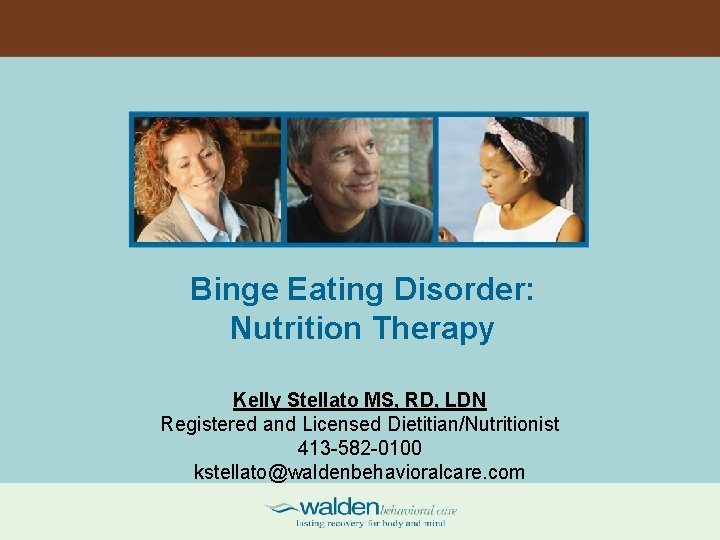 Binge Eating Disorder: Nutrition Therapy Kelly Stellato MS, RD, LDN Registered and Licensed Dietitian/Nutritionist