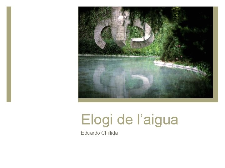 Elogi de l’aigua Eduardo Chillida 