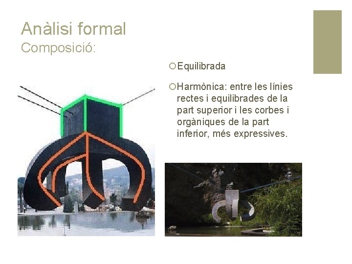 Anàlisi formal Composició: ¡Equilibrada ¡Harmònica: entre les línies rectes i equilibrades de la part