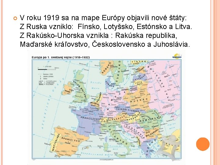  V roku 1919 sa na mape Európy objavili nové štáty: Z Ruska vzniklo: